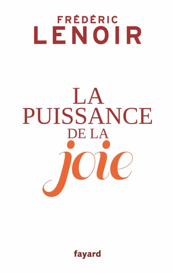 La puissance de la joie (Frédéric Lenoir)