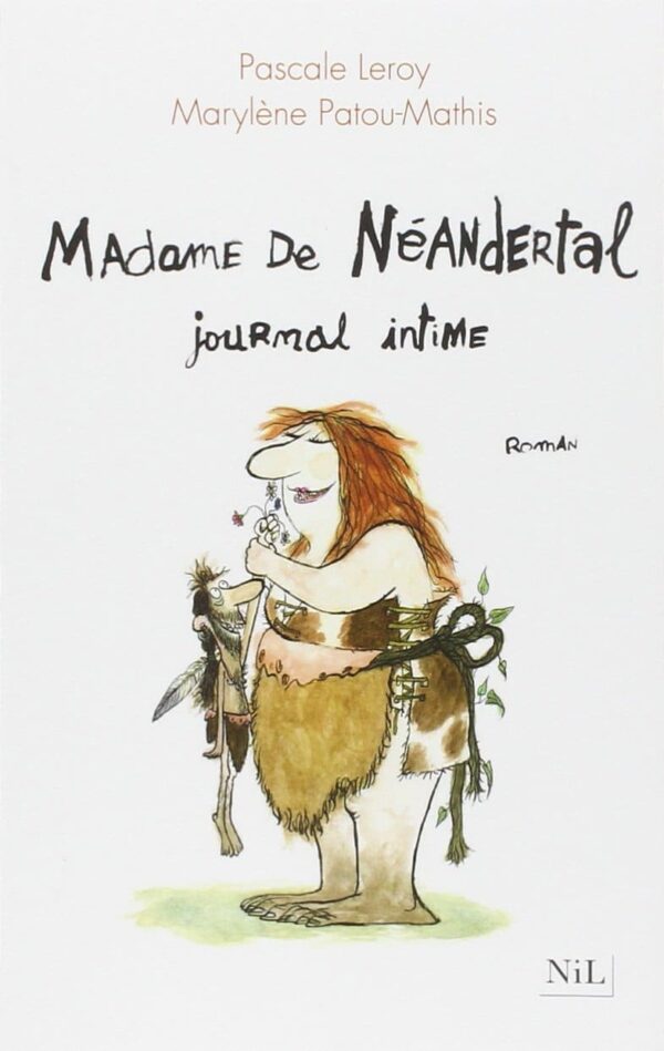 Le journal intime de Mme Néandertal (Pascale Leroy et Marylène Patou)