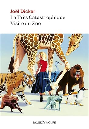 La très catastrophique visite du zoo (Joël Dicker)