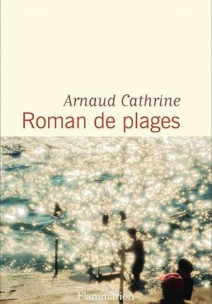 Roman de plages (Arnaud Cathrine)