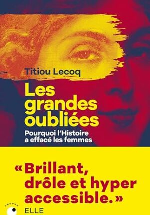 Les grandes oubliées ( Titiou Lecoq)