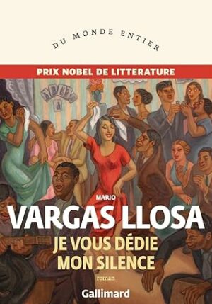 Je vous dédie mon silence (Mario Vargas Llossa)