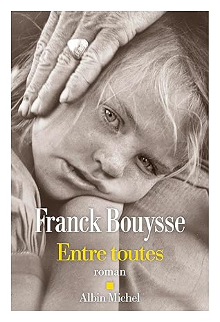 Entre toutes ( Franck Bouysse)