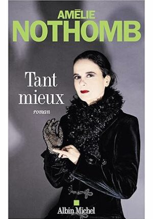 Tant mieux ( Amélie Nothomb)