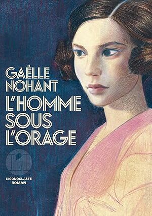 L'homme sous l'orage (Gaëlle Nohant)