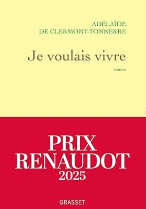 Je voulais vivre (Adélaïde de Clermont- Tonnerre)
