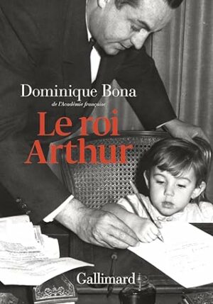 Le roi Arthur (Dominique Bona)