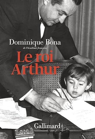 Le roi Arthur (Dominique Bona)