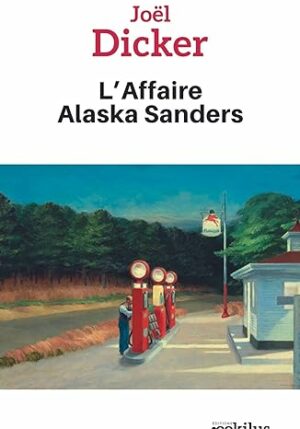 L'affaire Alaska Sanders ( Joël Dicker)