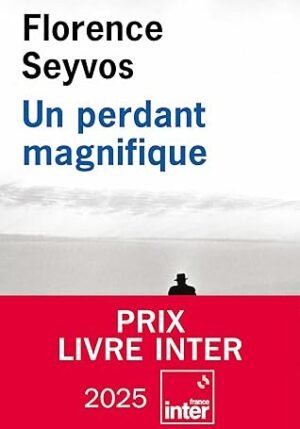 Un perdant magnifique (Florence Seyvos)