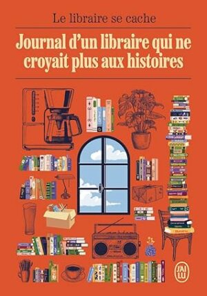 Journal d'un libraire qui ne croyait plus aux histoires (Le libraire qui se cache)