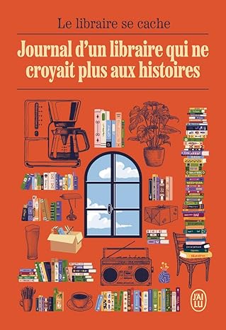 Journal d'un libraire qui ne croyait plus aux histoires (Le libraire qui se cache)