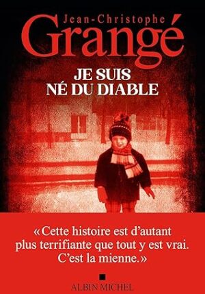 Je suis né du diable ( Jean- Christophe Grangé)