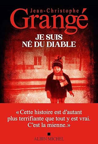 Je suis né du diable ( Jean- Christophe Grangé)