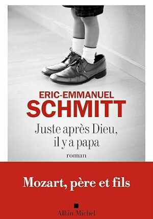 Juste après Dieu, il y a papa (Eric- Emmanuel Schmidt)