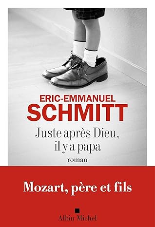 Juste après Dieu, il y a papa (Eric- Emmanuel Schmidt)