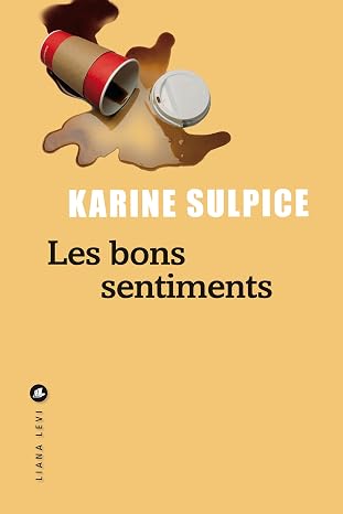 Les bons sentiments ( Karine Sulpice)