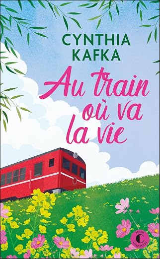 Au train où va la vie (Cynthia Kafka)