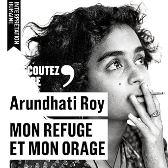 Mon refuge et mon orage (Arundhati Roy)